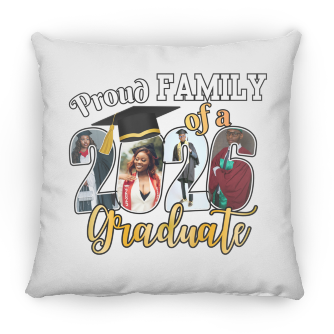'Proud Family of a Graduate' white throw pillow featuring custom graduate photos incorporated into the graduation year on a transparent background