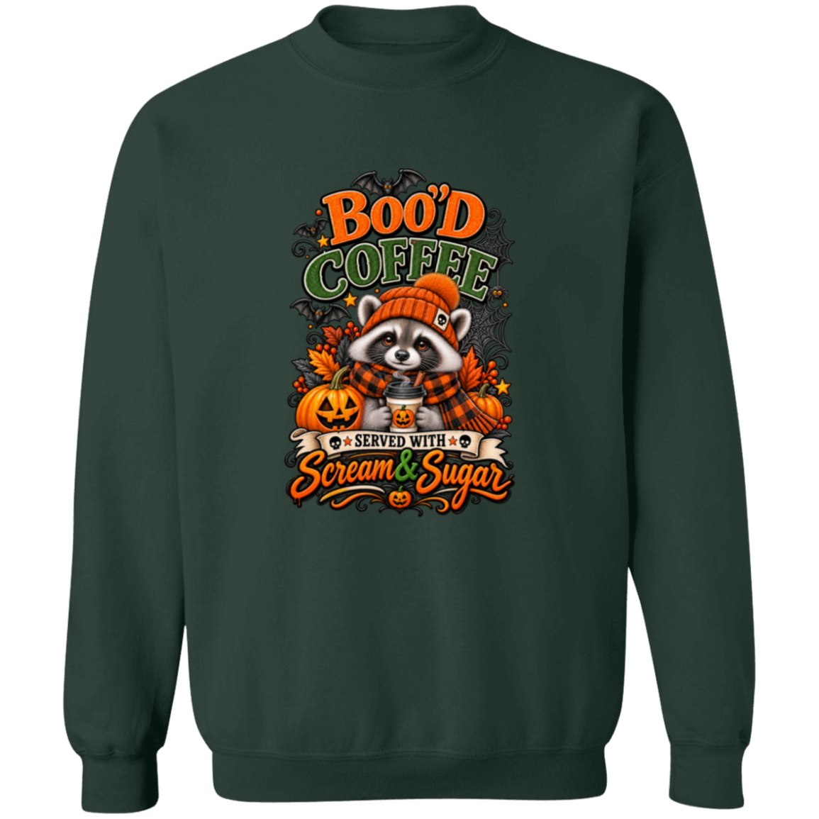 Forest Green Sweatshirt featuring a Halloween raccoon wearing an orange knit hat and black-and-orange plaid scarf while holding a steaming pumpkin coffee, surrounded by pumpkins, autumn leaves, bats, spiderwebs, and berries, with bold text reading “Boo'd Coffee” and “Served With Scream & Sugar” on a transparent background