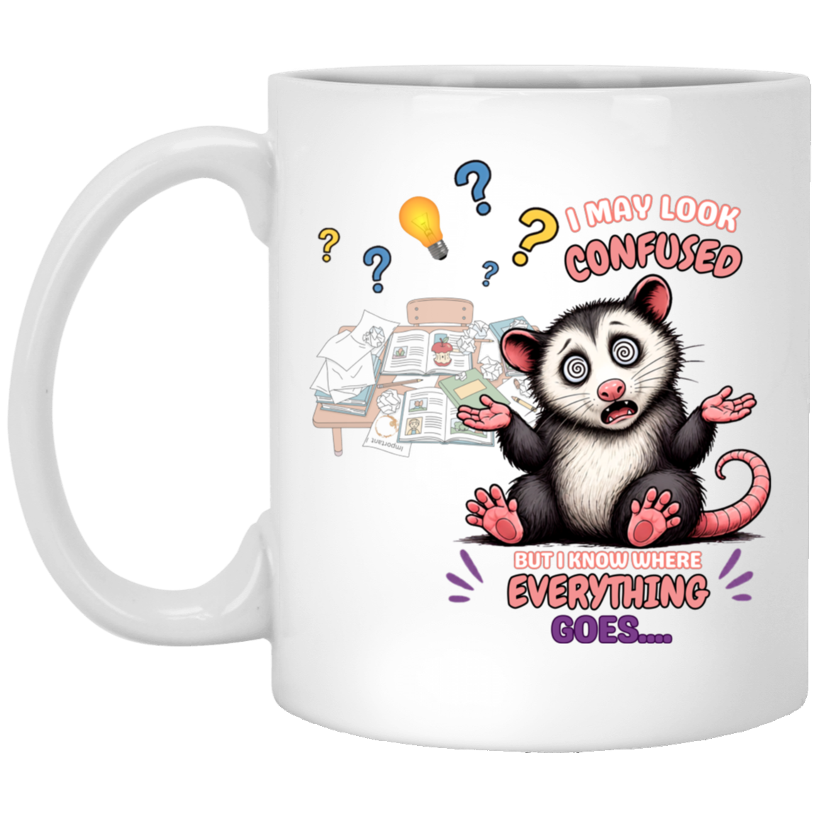 'I May Look Confused But I Know WHere Everything Goes...' hilarious possum perfectly captures that moment when everyone questions your workspace, but you know exactly where every paper, sticky note, and random pen belongs. With its dizzy spiral eyes, overflowing desk, and lovable expression set on a transparent background
