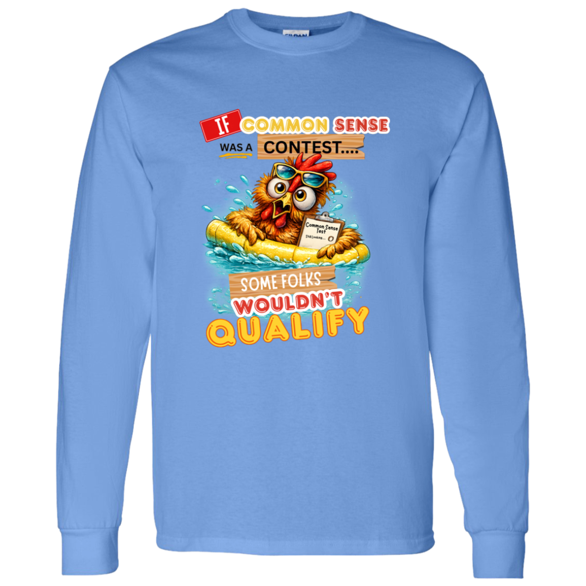 Carolina Blue long sleeve shirt with a graphic design and text with a colorful graphic and text featuring a wide-eyed pool-floating chicken desperately searching for common sense on a transparent background