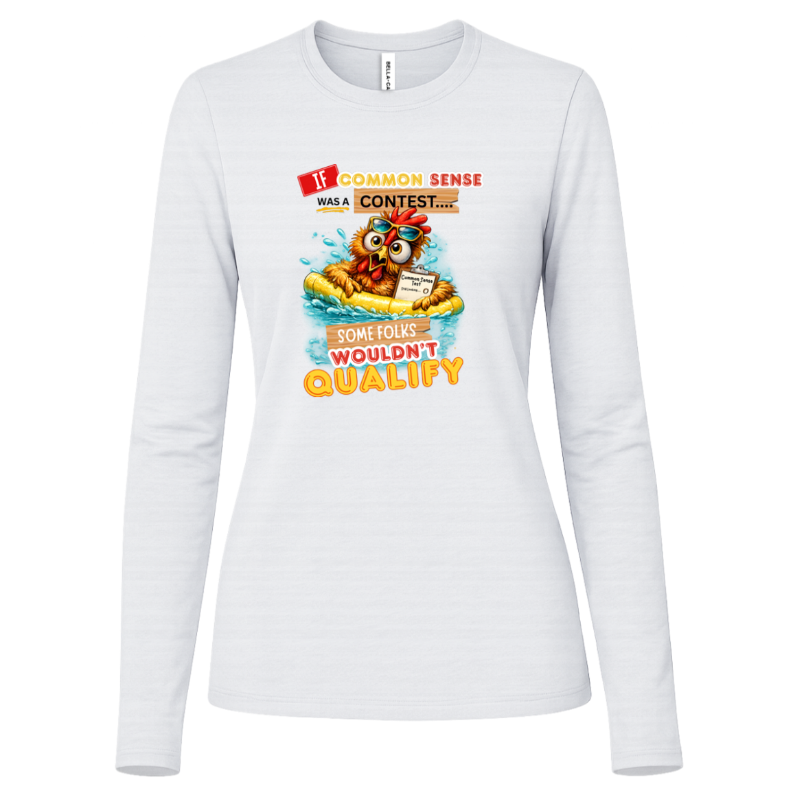 White long sleeve shirt with a graphic design and text with a colorful graphic and text featuring a wide-eyed pool-floating chicken desperately searching for common sense on a transparent background