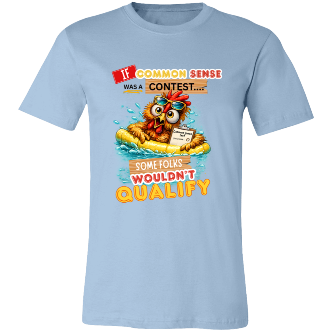 Light Blue t-shirt with a colorful graphic and text featuring a wide-eyed pool-floating chicken desperately searching for common sense on a transparent background