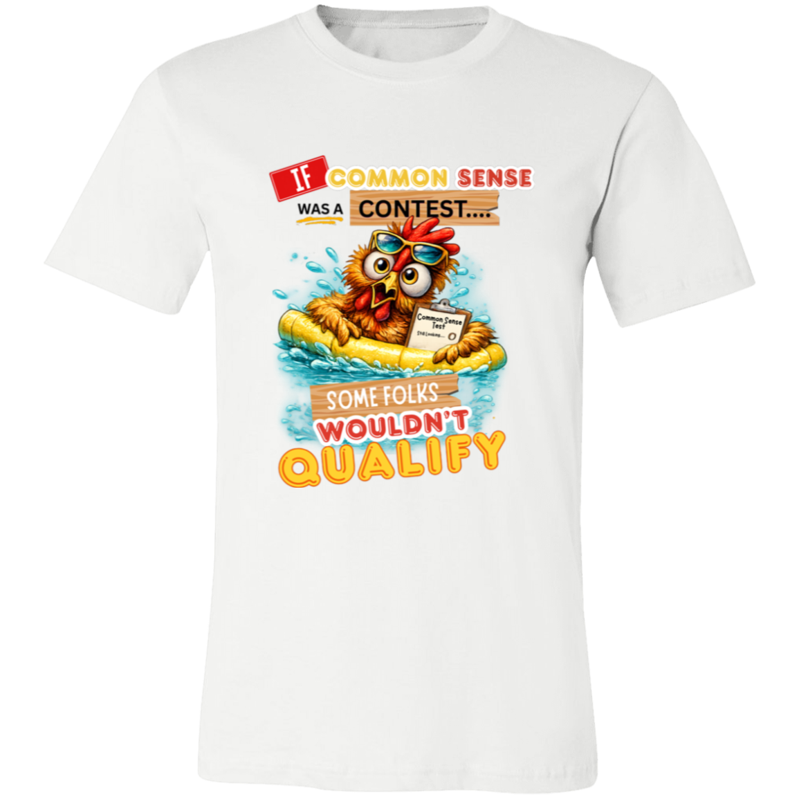 White t-shirt with a colorful graphic and text featuring a wide-eyed pool-floating chicken desperately searching for common sense on a transparent background