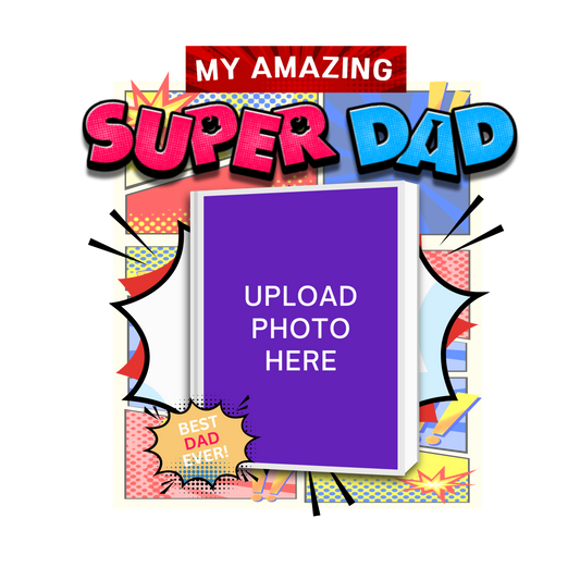 Colorful graphic with 'My Amazing Super Dad' text and a photo upload placeholder graphic design featuring vibrant superhero-inspired graphics, explosive comic panels, and a customizable photo area on a transparent background.