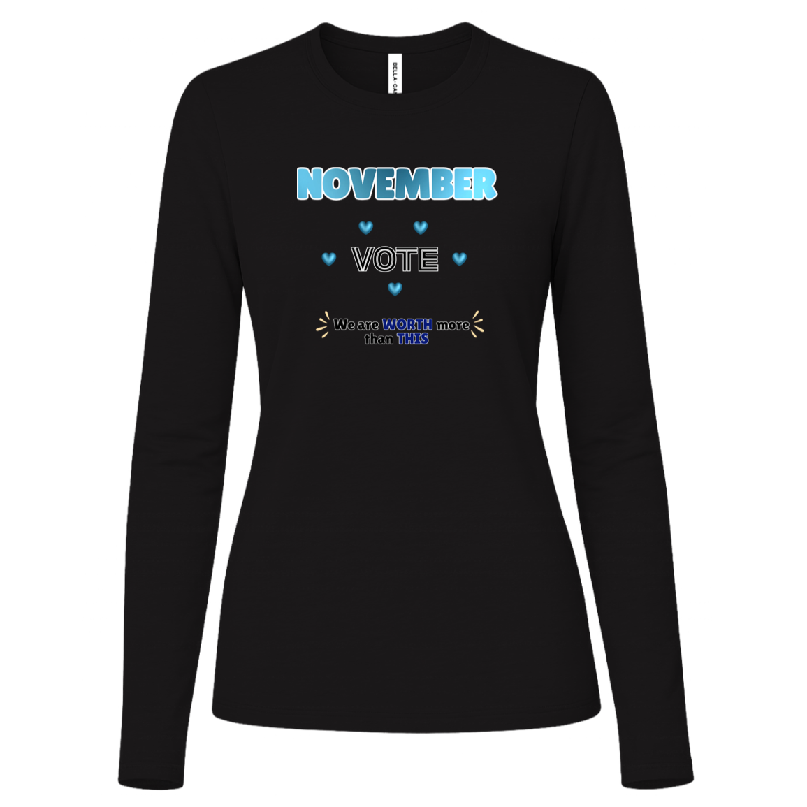 Long Sleeve Black blue and black November voting graphic with bold “NOVEMBER,” outlined “VOTE,” blue hearts, and the message “We are WORTH more than THIS,” accented with warm gold decorative marks on a transparent background.