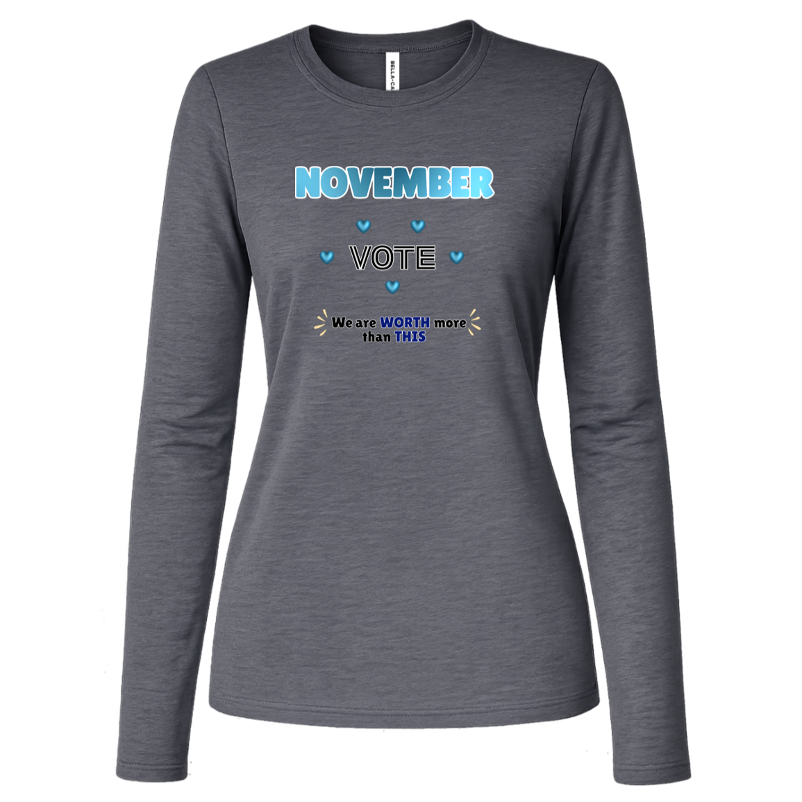 Long Sleeve Deep Heather blue and black November voting graphic with bold “NOVEMBER,” outlined “VOTE,” blue hearts, and the message “We are WORTH more than THIS,” accented with warm gold decorative marks on a transparent background.