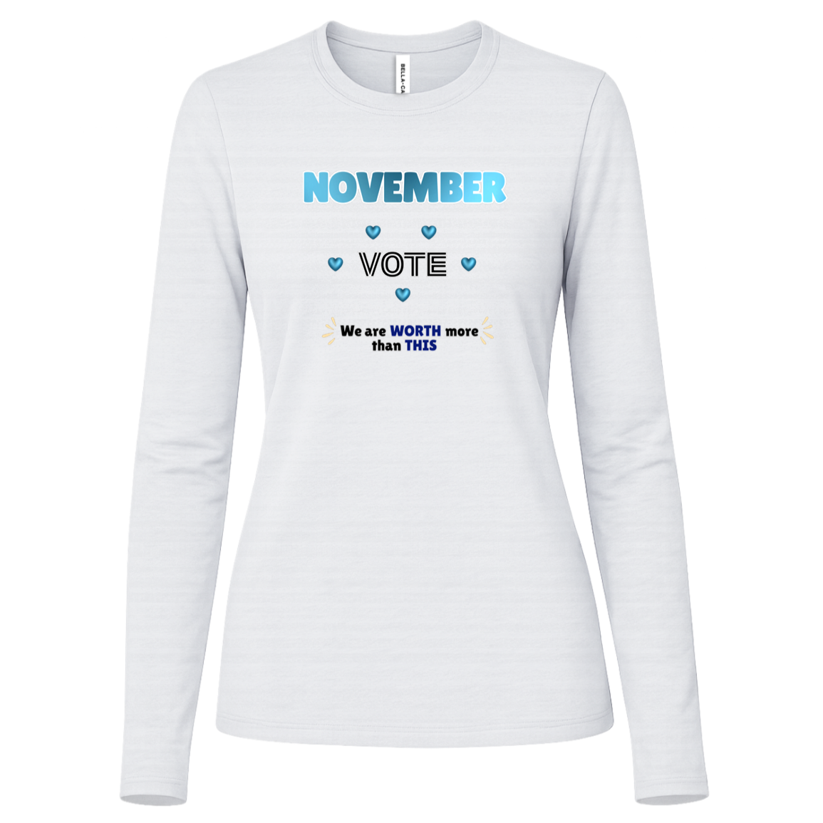 Long Sleeve White blue and black November voting graphic with bold “NOVEMBER,” outlined “VOTE,” blue hearts, and the message “We are WORTH more than THIS,” accented with warm gold decorative marks on a transparent background.