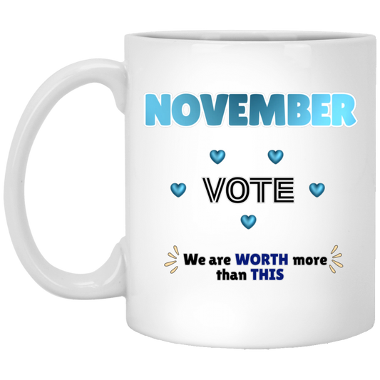 Bold November voting design featuring large blue gradient “NOVEMBER” lettering at the top, surrounded by blue heart accents. The center features outlined “VOTE” text, while the bottom reads “We are WORTH more than THIS,” with WORTH and THIS highlighted in blue and warm gold decorative accents on both sides. The design has a transparent background and high-contrast outlined typography set on a transparent background