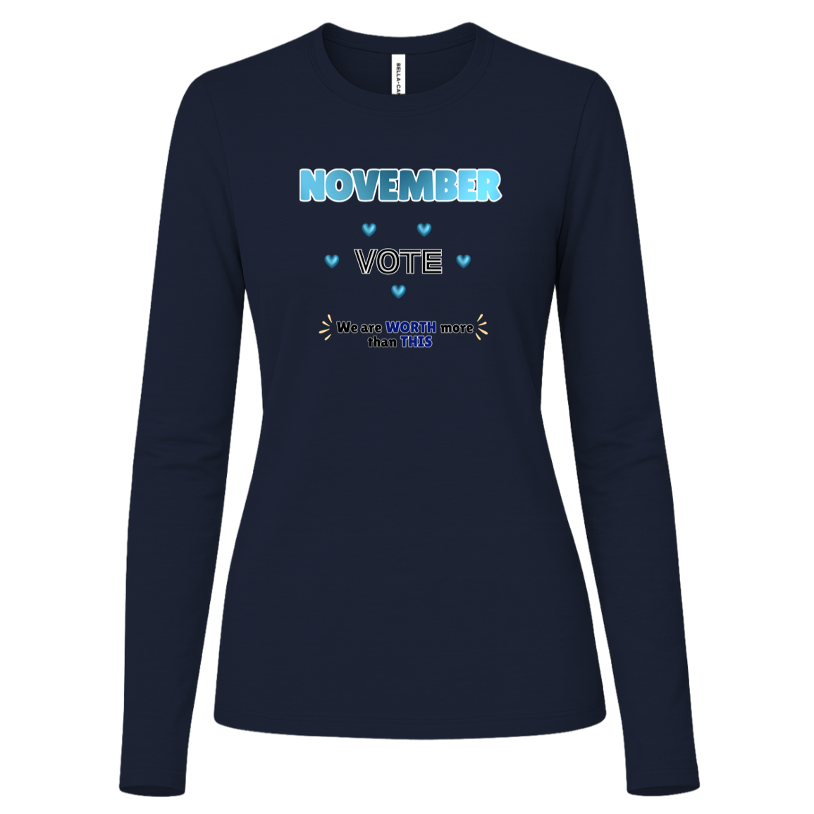 Bold November voting design on a Navy Long Sleeve Shirt featuring large blue gradient “NOVEMBER” lettering at the top, surrounded by blue heart accents. The center features outlined “VOTE” text, while the bottom reads “We are WORTH more than THIS,” with WORTH and THIS highlighted in blue and warm gold decorative accents on both sides. The design has a transparent background and high-contrast outlined typography set on a transparent background