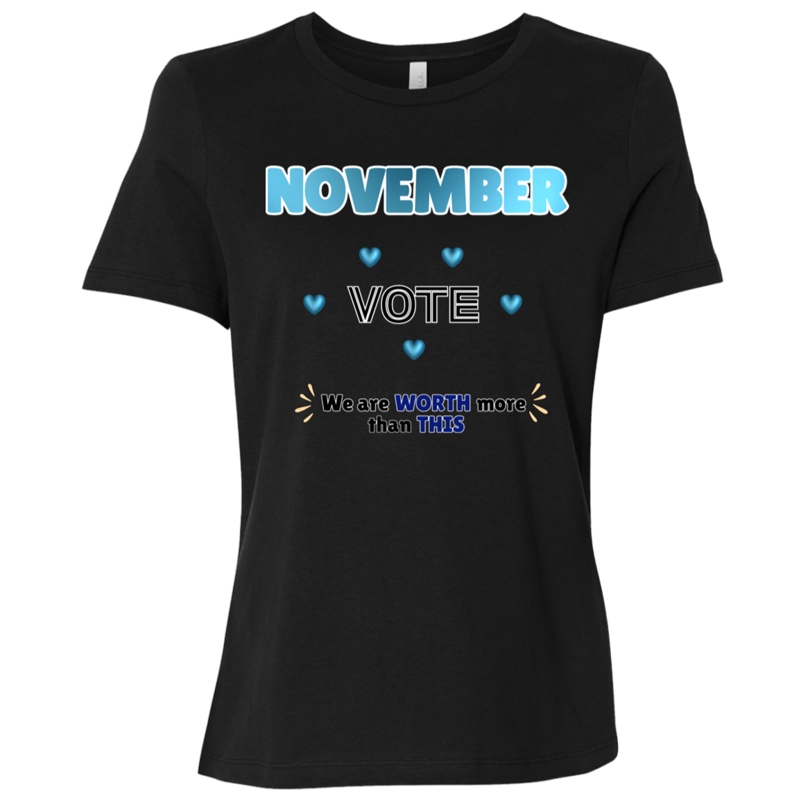 Bold November voting design on a Black T-Shirt featuring large blue gradient “NOVEMBER” lettering at the top, surrounded by blue heart accents. The center features outlined “VOTE” text, while the bottom reads “We are WORTH more than THIS,” with WORTH and THIS highlighted in blue and warm gold decorative accents on both sides. The design has a transparent background and high-contrast outlined typography set on a transparent background