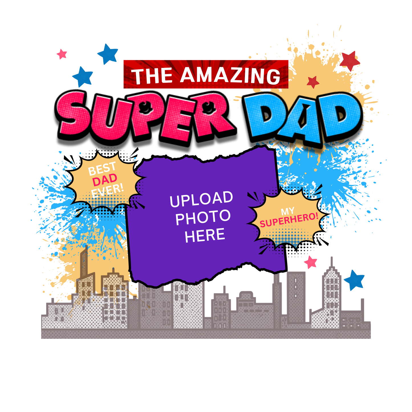 'The Amazing Super Dad' graphic and featuring eye-catching pop art elements, city skyline graphics, comic-style bursts, and a personalized photo placement for upload of a photo on a transparent background