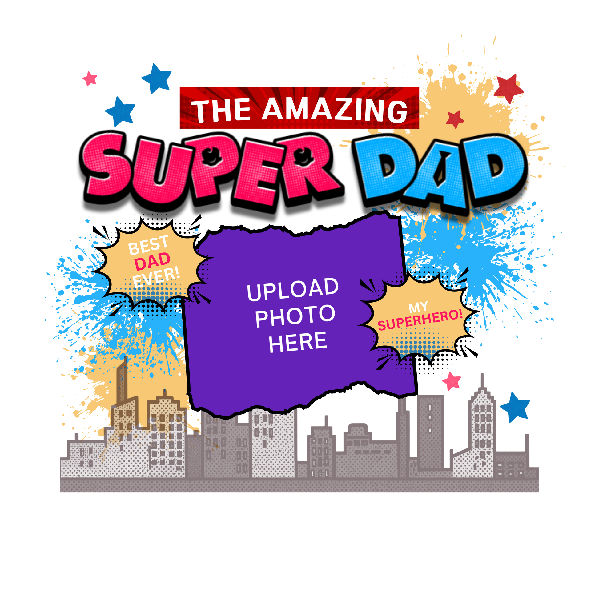 'The Amazing Super Dad' graphic and featuring eye-catching pop art elements, city skyline graphics, comic-style bursts, and a personalized photo placement for upload of a photo on a transparent background
