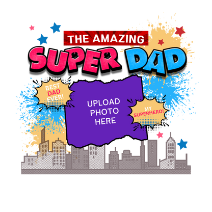 'The Amazing Super Dad' graphic and featuring eye-catching pop art elements, city skyline graphics, comic-style bursts, and a personalized photo placement for upload of a photo on a transparent background