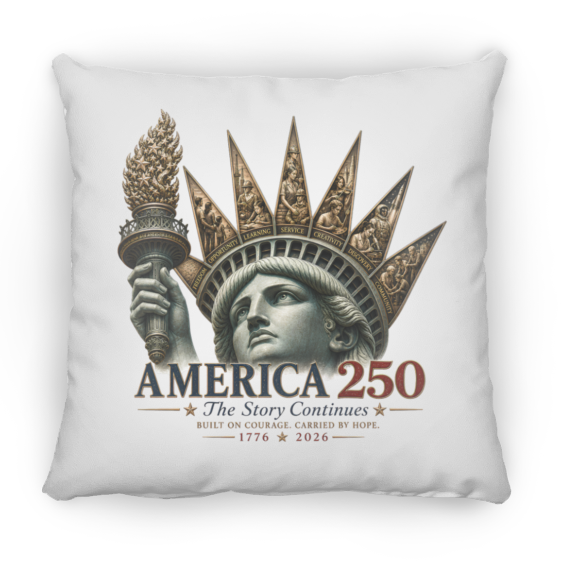 Commemorative artwork on a white pillow features the Statue of Liberty as a symbol of hope and resilience. Rising from her crown are detailed panels representing the values that continue to shape our nation: Opportunity, Freedom, Learning, Service, Creativity, Discovery, and Community.