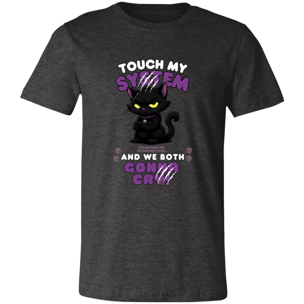Dark Grey Heather t-shirt which graphic features an adorably furious black cat with glowing eyes and the  message 'Touch My System And We Both Gonna Cry!', includes "System Error 404 and Patience Not Found' that's equal parts funny, relatable on a transparent background