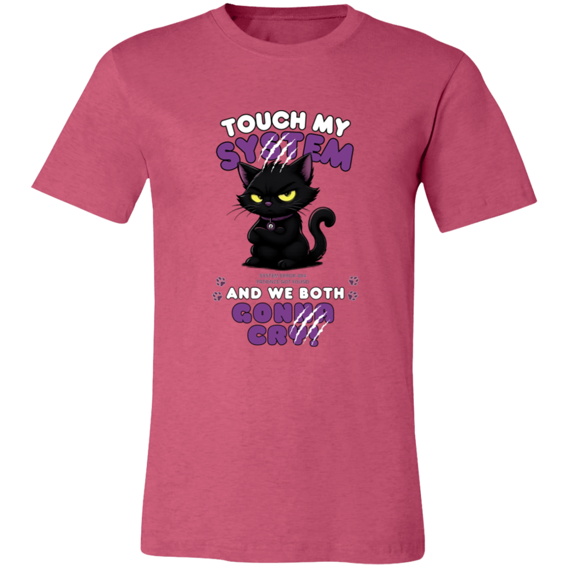 Heather Raspberry t-shirt which graphic features an adorably furious black cat with glowing eyes and the  message 'Touch My System And We Both Gonna Cry!', includes "System Error 404 and Patience Not Found' that's equal parts funny, relatable on a transparent background