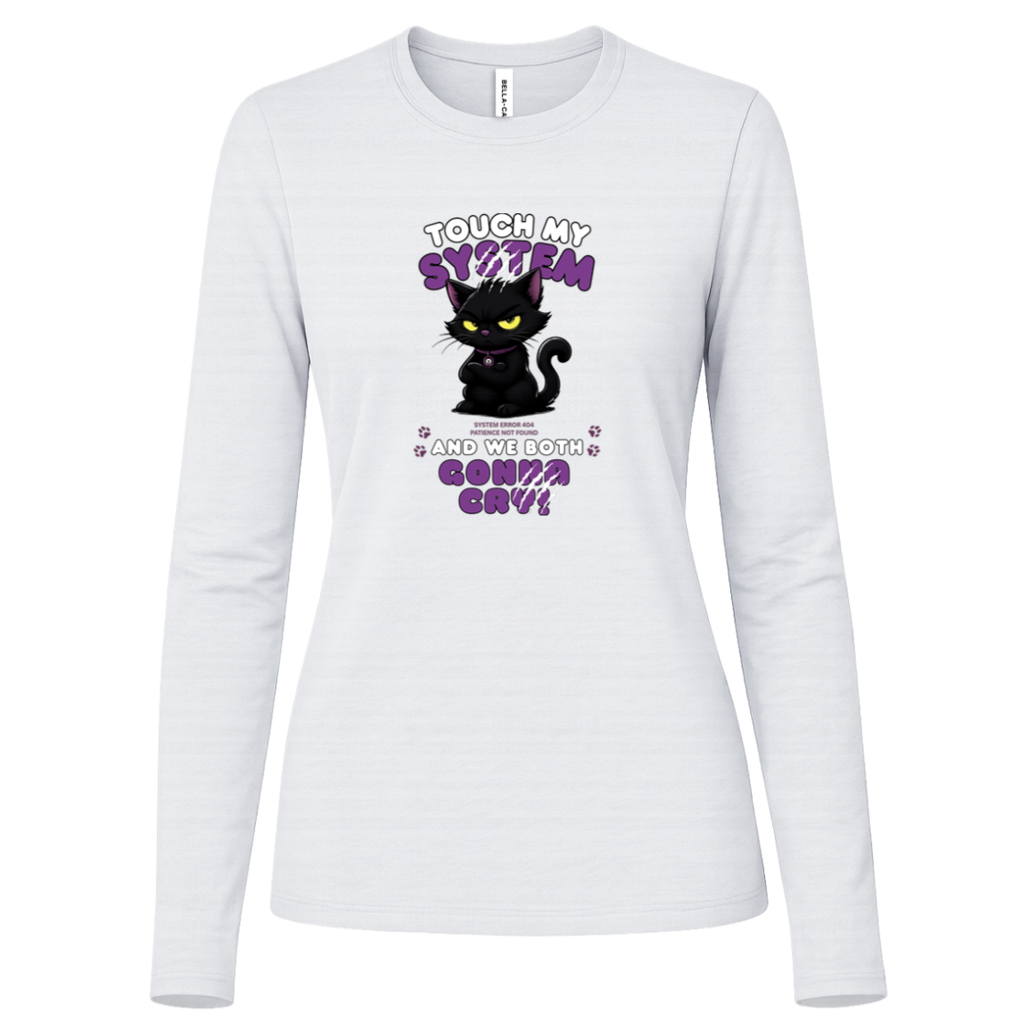 Women's White long sleeve shirt which graphic features an adorably furious black cat with glowing eyes and the  message 'Touch My System And We Both Gonna Cry!', includes "System Error 404 and Patience Not Found' that's equal parts funny, relatable on a transparent background