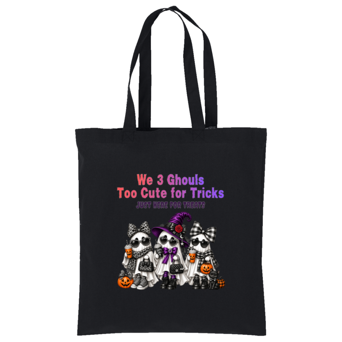 Black bag with three cute ghost friends wearing Halloween accessories with leopard print, buffalo plaid, sunglasses, bows, and a purple witch hat, with orange and purple lettering reading “We 3 Ghouls Too Cute for Tricks” and “Just Here for Treats” on a transparent background